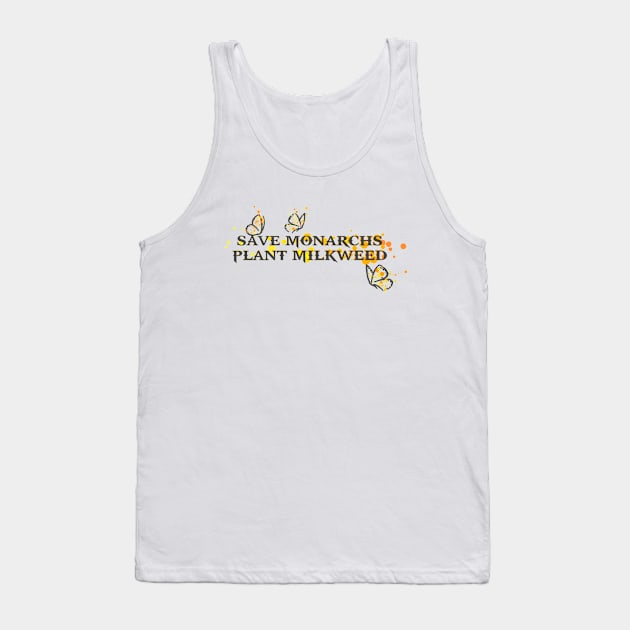 Save Monarchs—Plant Milkweed Tank Top by WolfShadow27